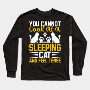 You Can Not Look At A Sleeping Cat And Feel Tense T Shirt For Women Men Long Sleeve T-Shirt